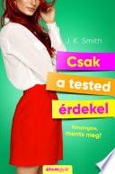 Csak a tested érdekel