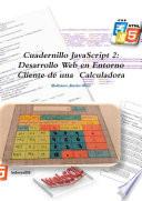Cuadernillo JavaScript 2: Desarrollo Web en Entorno Cliente de una Calculadora