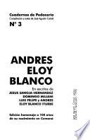 Cuadernos de pedacería: Andrés Eloy Blanco : en escritos de Jesús Sanoja Hernández, Domingo Miliani, Luis Felipe y Andrés Eloy Blanco Iturbe