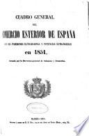 Cuadro general del comercio esterior de España con sus posesiones ultramarinas y potencias estranjeras en ...