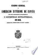 Cuadro general del comercio esterior de España con sus posesiones ultramarinas y potencias estranjeras en ...