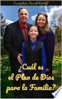 ¿Cuál es el Plan de Dios para la Familia?
