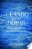¿CUÁNDO dejo de ADORAR?