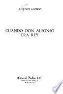 Cuando Don Alfonso era rey