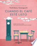 Cuando el café esté listo (Antes de que se enfríe el café 5)