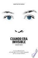 Cuando Era Invisible