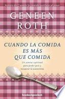 Cuando la comida es más que comida : un camino espiritual para perder peso y recuperar la autoestima