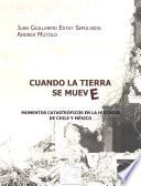 Cuando la Tierra se mueve: momentos catastróficas en la Historia de Chile y México