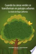Cuando las áreas verdes se transforman en paisajes urbanos. La visión de Baja California.