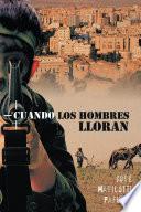 CUANDO LOS HOMBRES LLORAN