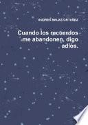 Cuando los recuerdos me abandonen, digo adi—s.