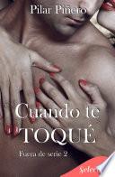 Libro Cuando te toqué (Bilogía Fuera de serie 2)