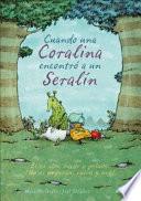 Cuando una coralina encontró a un seralín