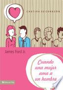 Cuando una mujer ama a un hombre