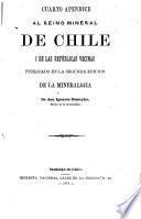 Cuarto apendice al reino mineral de Chile i de las repúblicas vecinas publicado en la 2a edicion de la mineralojía de don Ignacio Domeyko