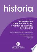 Cuatro ensayos sobre historia social y política de Colombia en el siglo XX