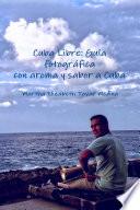 Cuba Libre: Guía fotográfica con aroma y sabor a Cuba