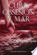 Cuba, Obsesion y Mar