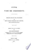 Cuba Puede Ser Independiente. Cuba May Become Independent. A Political Pamphlet Bearing Upon Current Events ... Translated from the Spanish by C. Kirchhoff