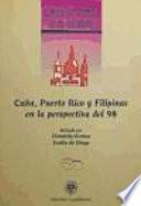 Cuba, Puerto Rico y Filipinas en la perspectiva del 98