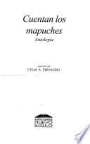 Cuentan los mapuches : antología