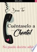 Cuéntaselo a Chantal (1)