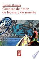Cuentos de amor de locura y de muerte