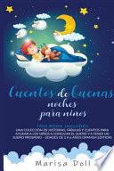 Cuentos de buenas noches para niños: Una colección de historias, fábulas y cuentos para ayudar a los niños a conciliar el sueño y a tener un sueño pro