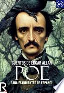 Cuentos de Edgar Allan Poe para estudiantes de español. Libro de lectura. Nivel A1. Principiantes