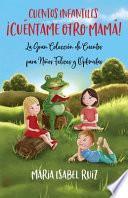 Cuentos Infantiles: la Gran Colección de Cuentos para niños Felices y Optimistas | ¡Cuéntame Otro, Mamá!