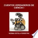 CUENTOS VERDADEROS DE CIENCIA I