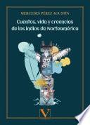 Cuentos, vida y creencias de los indios de Norteamérica
