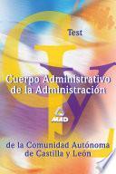 Cuerpo Administrativo de la Administracion de la Comunidad Autonoma de Castilla Y Leon. Test Ebook