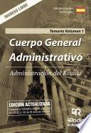 Cuerpo General Administrativo. Administración del Estado. Temario. Volumen 1. Ingreso Libre