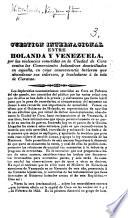 Cuestion internacional entre Holanda y Venezuela, por las violencias cometidas en la ciudad de Coro contra los comerciantes holandeses domiciliados en aquella, en cuya consecuencia tuvieron que abandonar sus intereses, y trasladarse á la isla de Curazao. [Signed: Unos Imparciales.]