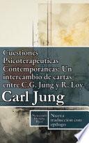 Cuestiones psicoterapéuticas contemporáneas Intercambio de cartas entre C. G. Jung y R. Loy