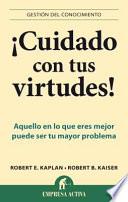 Cuidado Con Tus Virtudes!