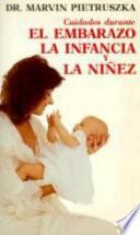 Cuidados durante el embarazo, la infancia y la niñez