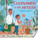 Cultivando a un artista (Growing an Artist)