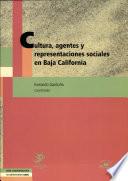 Cultura, agentes y representaciones sociales en Baja California