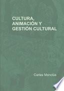 Cultura, animación y gestión cultural
