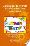 Cultura del Buen Trato:Hacia la prevenci—n del maltrato infantil