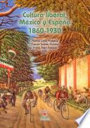 Cultura liberal, México y España 1860-1930