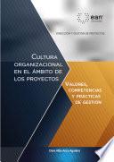 Cultura organizacional en el ámbito de los proyectos: valores, competencias y prácticas de gestión
