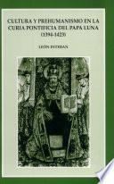 Cultura y prehumanismo en la curia pontificia del Papa Luna (1394-1423)