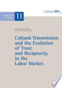 Cultural Transmission and the Evolution of Trust and Reciprocity in the Labor Market