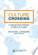 Culture crossing. La clave para tener conexiones de éxito en la era global