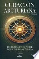 Curación Arcturiana - Despertando el Poder de la Energía Cósmica 3a Edición