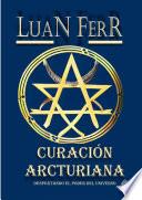 Curación Arcturiana - Despertando el Poder de la Energía Cósmica