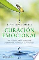 Curación Emocional / the Instinct to Heal: Curing Depression, Anxiety and Stress Without Drugs and Without Talk Therapy